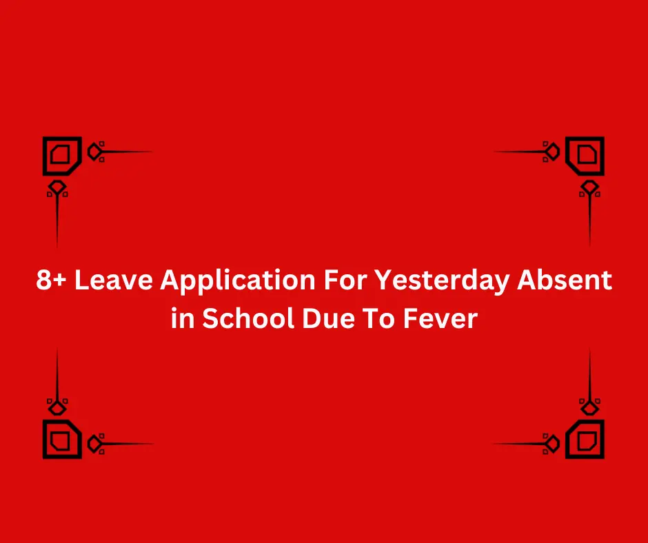 8+ Leave Application For Yesterday Absent in School Due To Fever